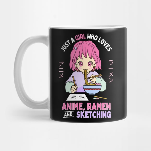 Just A Girl Who Loves Anime Ramen And Sketching by Sugoi Otaku Gifts